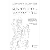 SEJA POSITIVO COM MARCO AURÉLIO: 79 PENSAMENTOS E PERGUNTAS QUE VOCÊ PODE FAZER PARA TER UMA ATITUDE MENTAL MAIS POSITIVA EM SUA VIDA