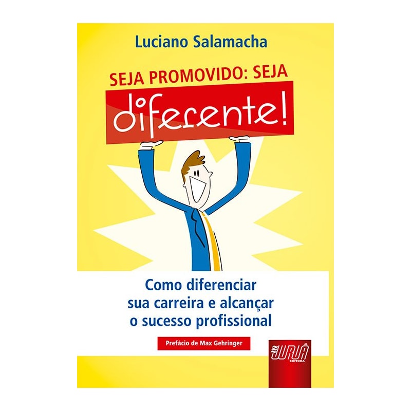 SEJA PROMOVIDO: SEJA DIFERENTE - COMO DIFERENCIAR SUA CARREIRA E ALCANÇAR O SUCESSO PROFISSIONAL