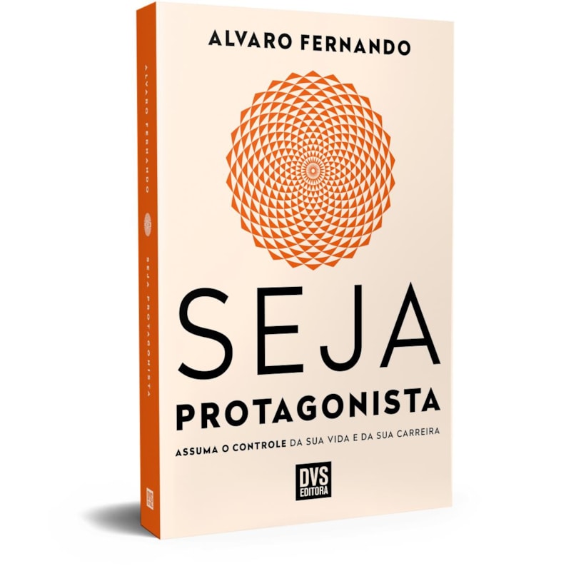 SEJA PROTAGONISTA: ASSUMA O CONTROLE DA SUA VIDA E DA SUA CARREIRA