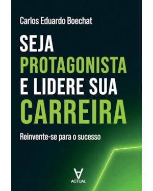 Seja Protagonista e Lidere Sua Carreira: Reinvente-se para o Sucesso
