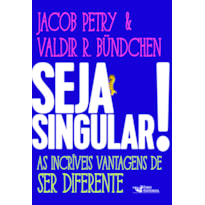 SEJA SINGULAR!: AS INCRÍVEIS VANTAGENS DE SER DIFERENTE