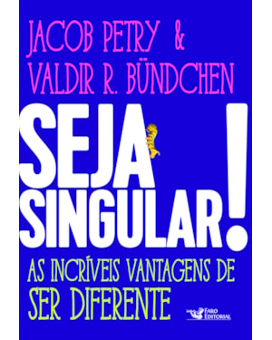 SEJA SINGULAR!: AS INCRÍVEIS VANTAGENS DE SER DIFERENTE