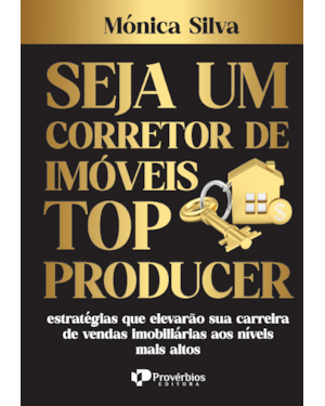 Seja um corretor de imóveis top producer: estratégias que elevarão sua carreira de vendas imobiliárias aos níveis mais altos
