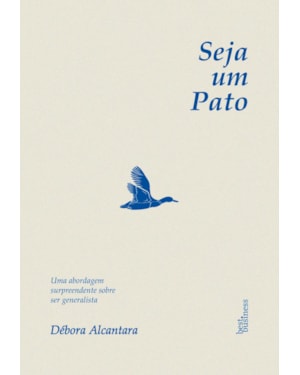 SEJA UM PATO: UMA ABORDAGEM SURPREENDENTE SOBRE SER GENERALISTA