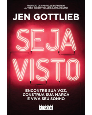 Seja visto: encontre sua voz, construa sua marca e viva seu sonho
