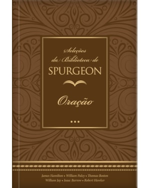Seleções da biblioteca de spurgeon - oração