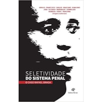SELETIVIDADE DO SISTEMA PENAL - O CASO RAFAEL BRAGA