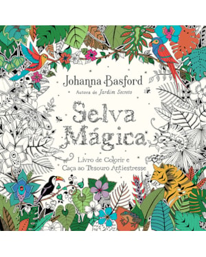 SELVA MÁGICA: LIVRO DE COLORIR E CAÇA AO TESOURO ANTIESTRESSE