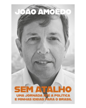 SEM ATALHO: UMA JORNADA ATÉ A POLÍTICA E MINHAS IDEIAS PARA O BRASIL