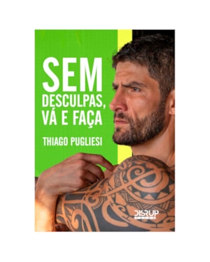 SEM DESCULPAS, VÁ E FAÇA!