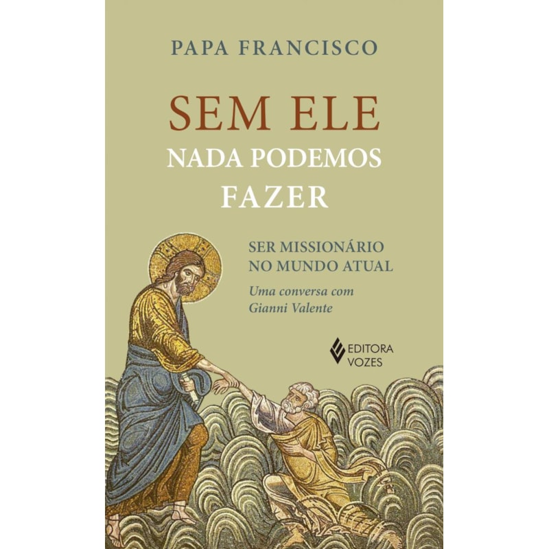 SEM ELE NADA PODEMOS FAZER: SER MISSIONÁRIOS NO MUNDO ATUAL