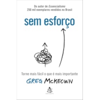 SEM ESFORÇO: TORNE MAIS FÁCIL O QUE É MAIS IMPORTANTE