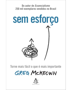 SEM ESFORÇO: TORNE MAIS FÁCIL O QUE É MAIS IMPORTANTE