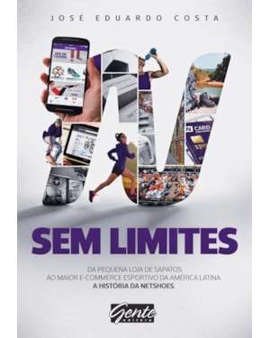 SEM LIMITES - DO PEQUENO COMÉRCIO DE SAPATOS AO MAIOR E-COMMERCE ESPORTIVO DA AMÉRICA LATINA