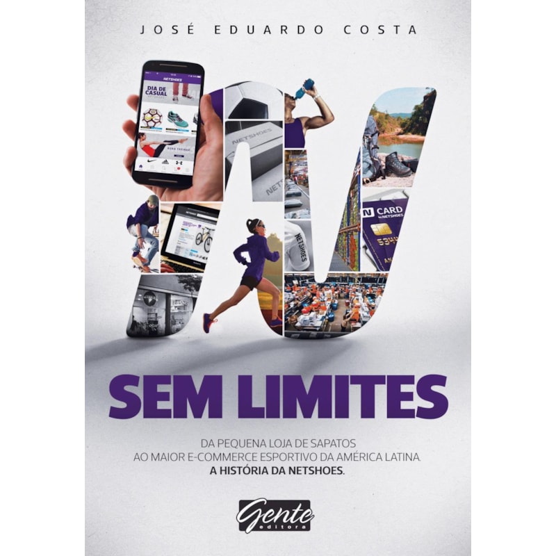 SEM LIMITES - DO PEQUENO COMÉRCIO DE SAPATOS AO MAIOR E-COMMERCE ESPORTIVO DA AMÉRICA LATINA
