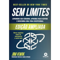 Sem limites (edição ampliada): aprimore seu cérebro, aprenda mais rápido e descubra uma vida excepcional