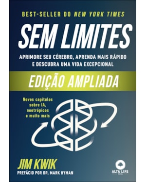 Sem limites (edição ampliada): aprimore seu cérebro, aprenda mais rápido e descubra uma vida excepcional