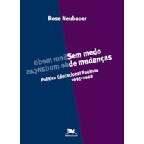 SEM MEDO DE MUDANÇAS - POLÍTICA EDUCACIONAL PAULISTA - 1995-2002