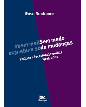 SEM MEDO DE MUDANÇAS: POLÍTICA EDUCACIONAL PAULISTA - 1995-2002