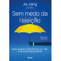 SEM MEDO DE REJEIÇÃO: COMO SUPEREI O MEDO DE OUVIR UM NÃO E ME TORNEI MAIS CONFIANTE