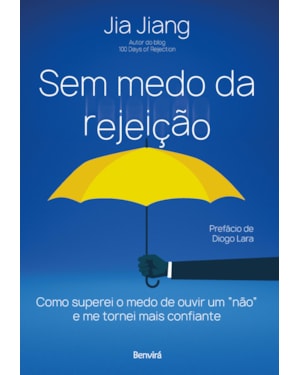 SEM MEDO DE REJEIÇÃO: COMO SUPEREI O MEDO DE OUVIR UM NÃO E ME TORNEI MAIS CONFIANTE