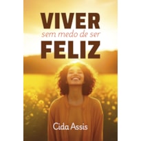 SEM MEDO DE SER FELIZ