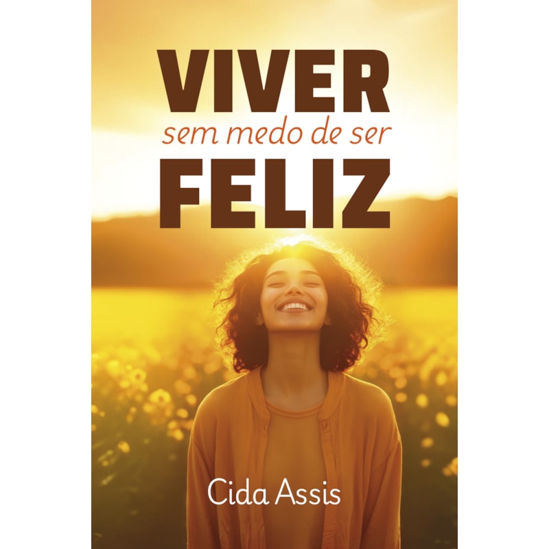SEM MEDO DE SER FELIZ