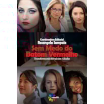 SEM MEDO DO BATOM VERMELHO: TRANSFORMANDO RIVAIS EM ALIADAS