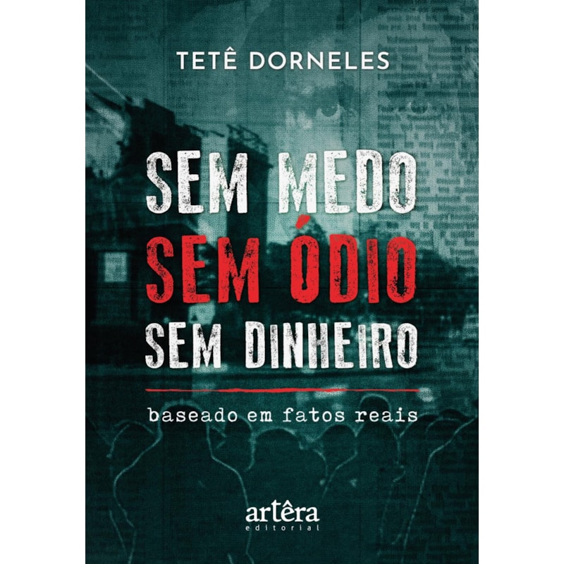 SEM MEDO - SEM ÓDIO - SEM DINHEIRO: BASEADO EM FATOS REAIS