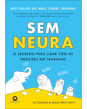 Sem neura: O segredo para lidar com as emoções no trabalho