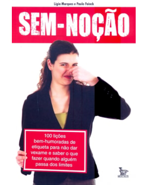 SEM NOCAO - 100 LICOES BEM HUMORADAS DE ETIQUETA...