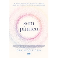 SEM PÂNICO: A NOVA SOLUÇÃO HOLÍSTICA PARA DAR UM FIM DEFINITIVO À ANSIEDADE