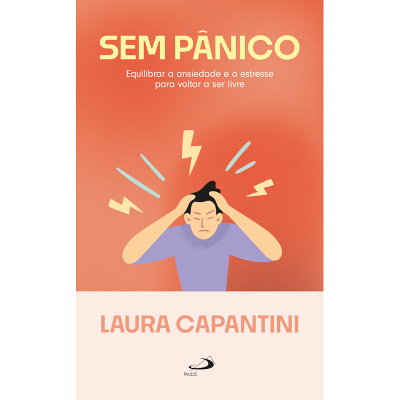 Sem pânico: Equilibrar a ansiedade e o estresse para voltar a ser livre