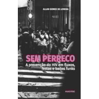 SEM PERRECO: A PREVENÇÃO DO HIV EM FLUXOS, FESTAS E BAILES FUNKS