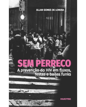SEM PERRECO: A PREVENÇÃO DO HIV EM FLUXOS, FESTAS E BAILES FUNKS