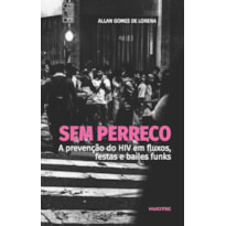 SEM PERRECO - A PREVENÇÃO DO HIV EM FLUXOS, FESTAS E BAILES FUNKS - VOL. 340