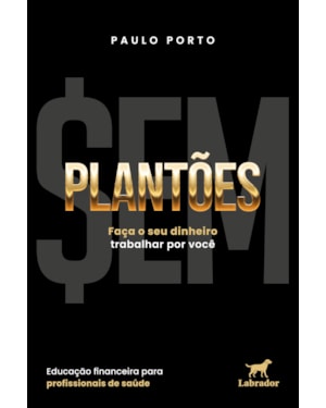 SEM PLANTÕES: FAÇA O SEU DINHEIRO TRABALHAR POR VOCÊ