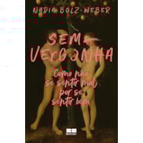 SEM-VERGONHA: COMO NÃO SE SENTIR MAL POR SE SENTIR BEM