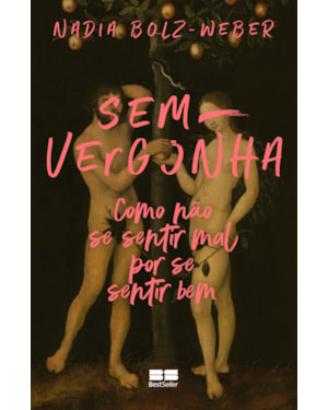 SEM-VERGONHA: COMO NÃO SE SENTIR MAL POR SE SENTIR BEM