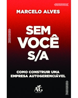 Sem você S/A: como construir uma empresa autogerenciável