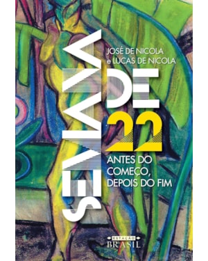 SEMANA DE 22: ANTES DO COMEÇO, DEPOIS DO FIM