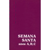 Semana Santa: anos A, B, C