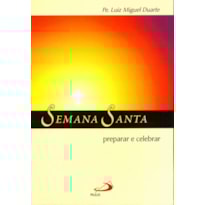 Semana Santa: preparar e celebrar