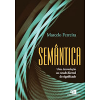 SEMÂNTICA: UMA INTRODUÇÃO AO ESTUDO FORMAL DO SIGNIFICADO