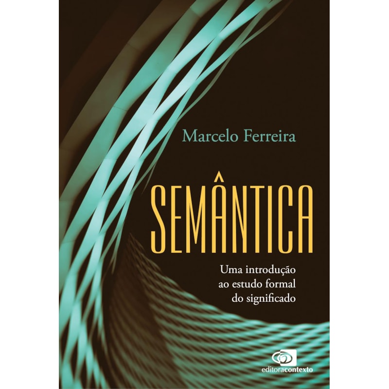 SEMÂNTICA: UMA INTRODUÇÃO AO ESTUDO FORMAL DO SIGNIFICADO