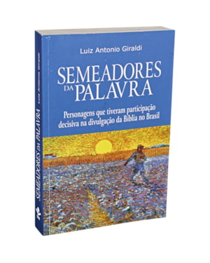 SEMEADORES DA PALAVRA: PERSONAGENS QUE TIVERAM PARTICIPAÇÃO DECISIVA NA DIVULGAÇÃO DA BÍBLIA NO BRASIL