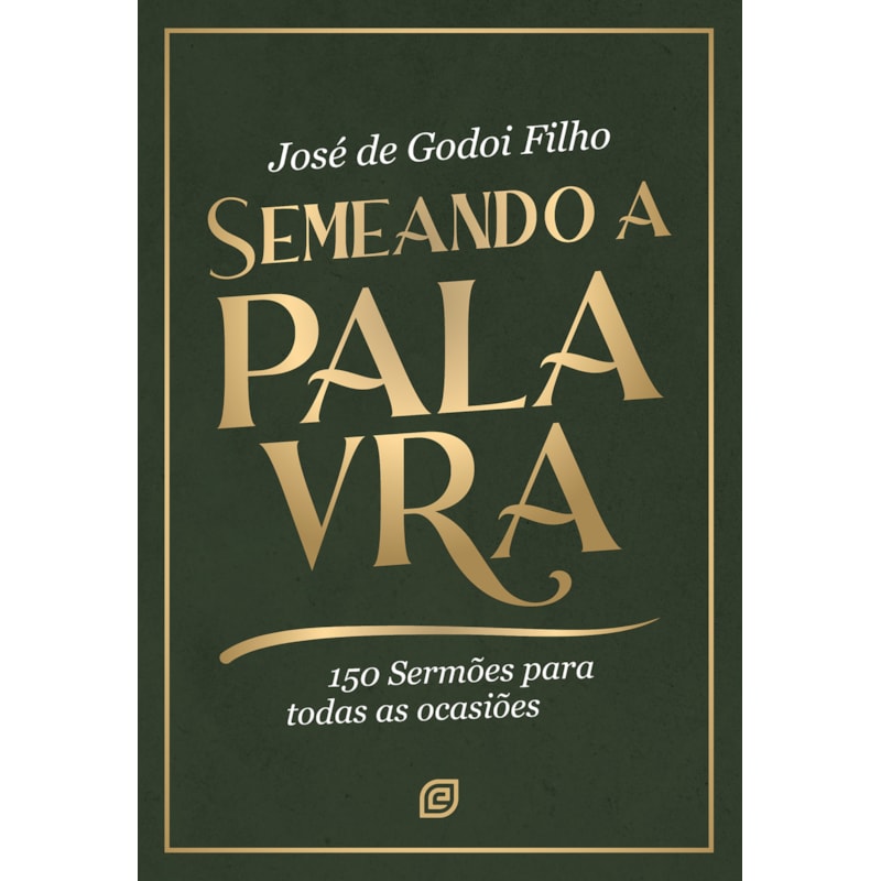 Semeando a Palavra: 150 sermões para todas as ocasiões
