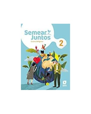 SEMEAR JUNTOS - ENSINO RELIGIOSO - 2º ANO - ENSINO FUNDAMENTAL 1