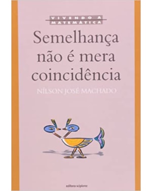 SEMELHANCA NAO E MERA COINCIDENCIA - COL. VIVENDO A MATEMATICA - 1