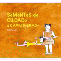 SEMENTE DE CUIDADO E CAPIM DOURADO